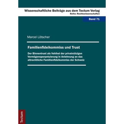 Familienfideikommiss und Trust, Taschenbuch von Marcel Lötscher, Tectum Wissenschaftsverlag, 978-3-8288-3418-7