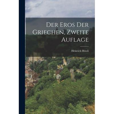 der Eros der Griechen, zweite Auflage, Taschenbuch von Heinrich Hössli, Hutson Street Press, 978-1-01-662168-7