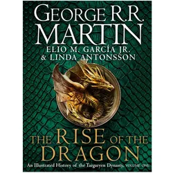 The Rise of the Dragon, Belletristik von George R. R. Martin, Linda Antonsson, Elio M. Garcia Jr.