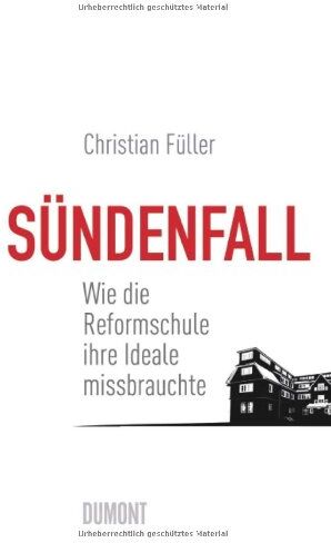 Christian Füller - Sündenfall: Wie die Reformschule ihre Ideale missbrauchte - Preis vom 09.10.2026 07:28:09 h