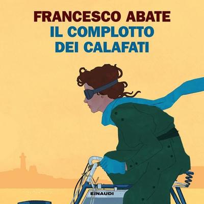 Il complotto dei Calafati - Francesco Abate, Audio, 9788858491270