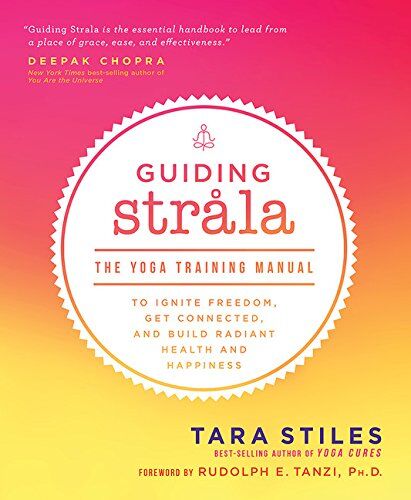 Tara Stiles - Guiding Strala: The Yoga Training Manual to Ignite Freedom, Get Connected, and Build Radiant Health and Happiness - Preis vom 09.10.2026 07:28:09 h