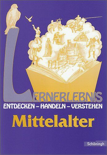 Roswitha Tewes-Eck - Lernerlebnis Geschichte. Entdecken, Handeln, Verstehen: LERNERLEBNIS GESCHICHTE: Mittelalter - Preis vom 11.10.2026 15:43:13 h