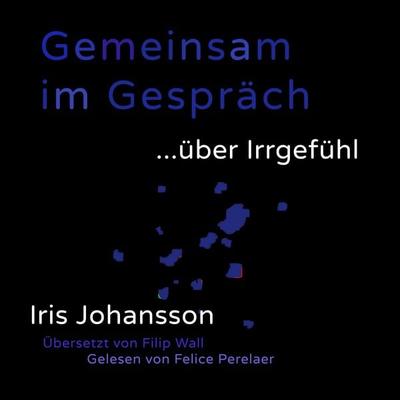Gemeinsam im Gespräch ... über Irrgefühl - Iris Johansson, Audio, 4061707490859