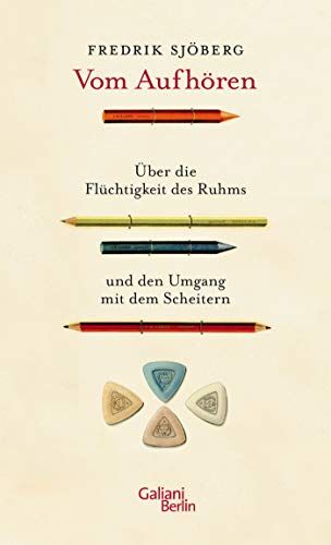 Fredrik Sjöberg - Vom Aufhören: Über die Flüchtigkeit des Ruhms und den Umgang mit dem Scheitern - Preis vom 10.10.2026 11:48:34 h