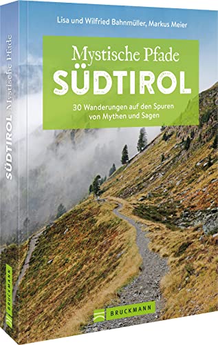 Markus Meier - Bruckmann Wanderführer – Mystische Pfade Südtirol: 30 Wanderungen auf den Spuren von Mythen und Sagen. Inkl. GPS-Tracks zum Download. - Preis vom 19.10.2026 19:33:35 h