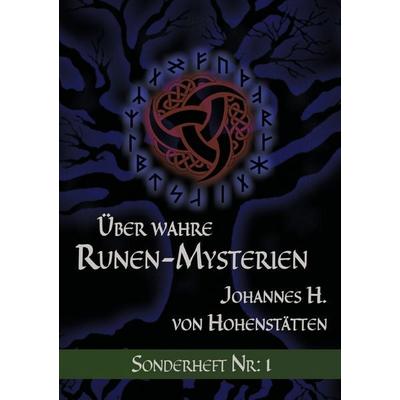 Über wahre Runen-Mysterien, Taschenbuch von Johannes H. Hohenstätten, BoD – Books on Demand, 978-3-7412-2416-4