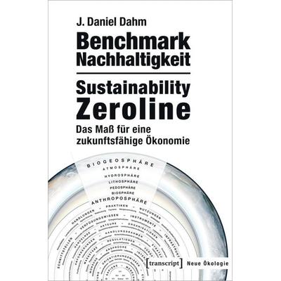 Benchmark Nachhaltigkeit: Sustainability Zeroline, Taschenbuch von J. Daniel Dahm, Transcript