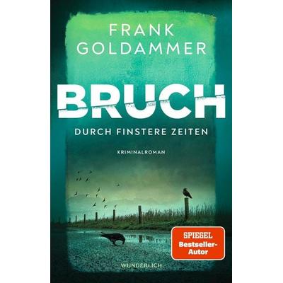 Bruch: Durch finstere Zeiten, Taschenbuch von Frank Goldammer, ROWOHLT Wunderlich, 978-3-8052-0113-1