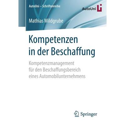 Kompetenzen in der Beschaffung, Taschenbuch von Mathias Wildgrube, Springer Fachmedien Wiesbaden GmbH, 978-3-658-20750-2