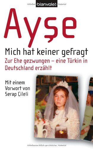 Ayse - Mich hat keiner gefragt. Zur Ehe gezwungen - eine Türkin in Deutschland erzählt - Preis vom 11.10.2026 15:43:13 h
