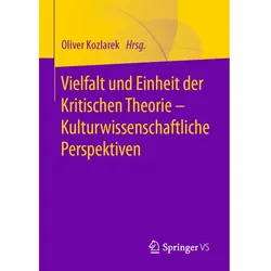 Vielfalt und Einheit der Kritischen Theorie - Kulturwissenschaftliche Perspektiven., Fachbücher von Oliver Kozlarek