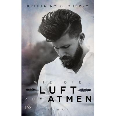 Wie die Luft zum Atmen, Taschenbuch von Brittainy Cherry, LYX, 978-3-7363-0318-8