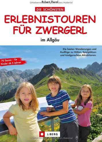 Robert Theml - Wandern mit Kindern Allgäu: Die schönsten Erlebnistouren für Zwergerl in 70 Wanderungen im Allgäu. Inkl. Tourentipps zu Hüttenwanderungen mit Kindern, Höhlen, Kletterwald und Erlebniswanderungen - Preis vom 10.10.2026 11:48:34 h
