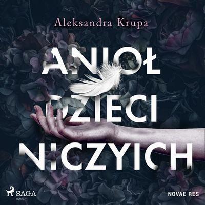 Anioł dzieci niczyich - Aleksandra Krupa, Audio, 9788728486832