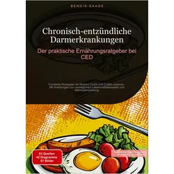 Chronisch-entzndliche Darmerkrankungen: Der praktische Ernhrungsratgeber bei CED, Ratgeber von A. I. Saage