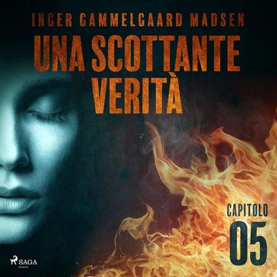 Una scottante verità - Capitolo 5 - Inger Gammelgaard Madsen, Audio, 9788726230802