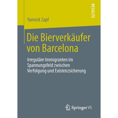 Die Bierverkäufer von Barcelona, Taschenbuch von Yannick Zapf, Springer Fachmedien Wiesbaden GmbH, 978-3-658-01975-4