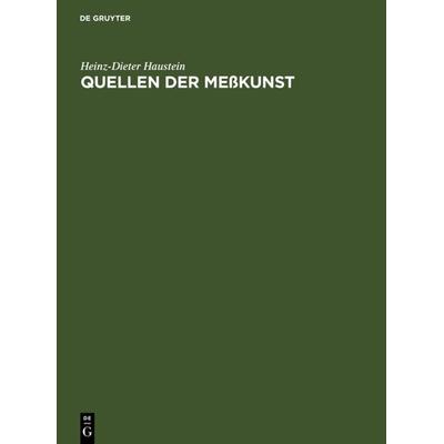 Quellen der Meßkunst, Gebundene Ausgabe von Heinz-Dieter Haustein, De Gruyter, 978-3-11-017833-3