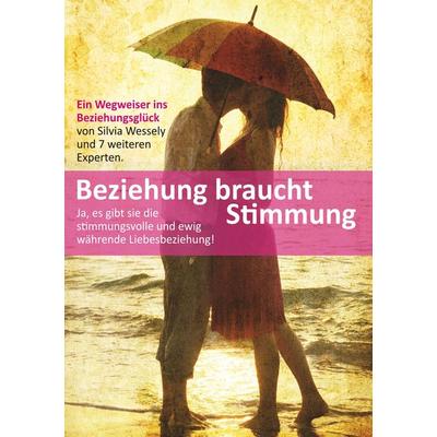 Beziehung braucht Stimmung, Taschenbuch von Silvia Wessely,Astrid Gövert,Brigitte Landl,Claudiha-Gayatri Matussek,Eva Laspas, BoD – Books on Demand,