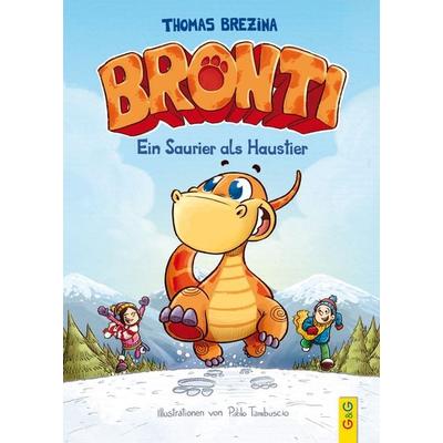 Ein Saurier als Haustier / Bronti Band 1, Gebundene Ausgabe von Thomas Brezina, G&G Verlag, Kinder- und Jugendbuch, 978-3-7074-1924-5