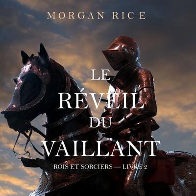 Le Réveil Du Vaillant (Rois et Sorciers — Livre 2) - Morgan Rice, Audio, 9781094313993