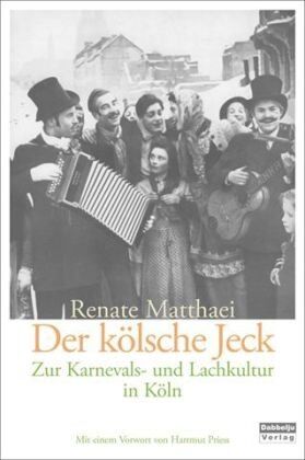 Renate Matthaei - Der Kölsche Jeck: Zur Karnevals- und Lachkultur in Köln - Preis vom 11.10.2026 03:10:56 h