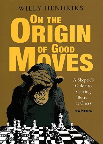 Willy Hendriks - On the Origin of Good Moves: A Skeptic's Guide to Getting Better at Chess - Preis vom 06.10.2026 07:26:00 h