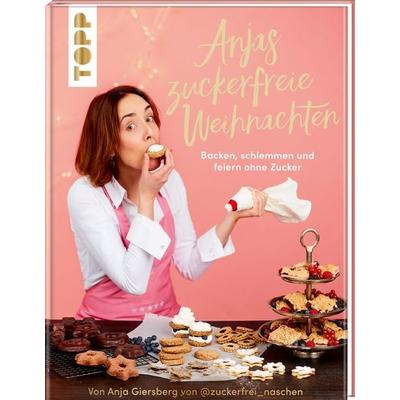 Anjas zuckerfreie Weihnachten. Von Anja Giersberg von @zuckerfrei_naschen., Gebundene Ausgabe von Anja Giersberg, Frechverlag GmbH, 978-3-7358-5198-7