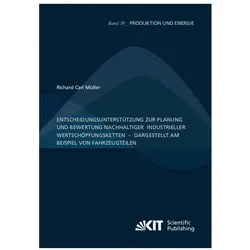 Entscheidungsunterstützung zur Planung und Bewertung nachhaltiger industrieller Wertschöpfungskette, Fachbücher von Richard Carl Müller
