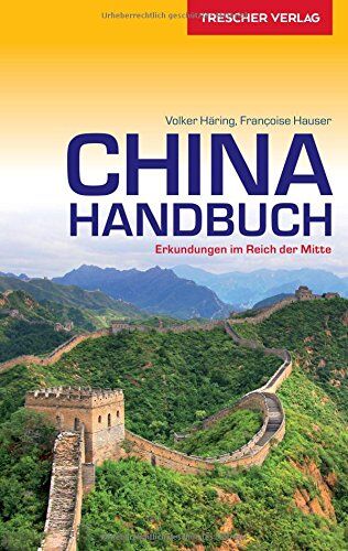Francoise Hauser - Reiseführer China Handbuch: Erkundungen im Reich der Mitte (Trescher-Reihe Reisen) - Preis vom 30.09.2026 09:01:18 h