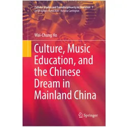 Culture, Music Education, and the Chinese Dream in Mainland China, Fachbücher von Wai-Chung Ho