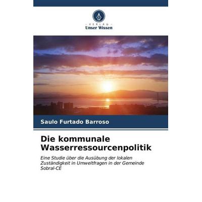 Die kommunale Wasserressourcenpolitik, Taschenbuch von Saulo Furtado Barroso, Verlag Unser Wissen, 978-620-6-59048-4