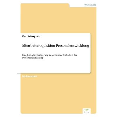 Mitarbeiteraquisition Personalentwicklung, Taschenbuch von Kurt Marquardt, GRIN, 978-3-8386-2088-6