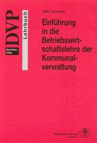 Falko Schuster - Einführung in die Betriebswirtschaftslehre der Kommunalverwaltung. Lehrbuch - Preis vom 11.10.2026 15:43:13 h