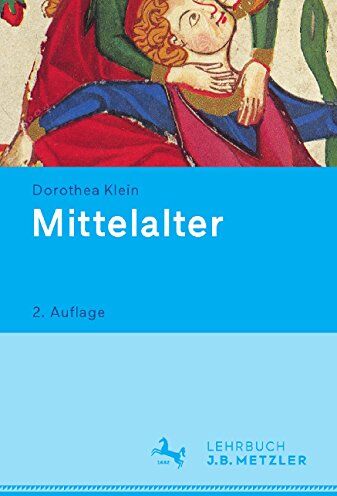 Klein Dorothea, Klein Dorothea - Mittelalter: Lehrbuch Germanistik (Neuerscheinungen J.B. Metzler) - Preis vom 09.10.2026 07:28:09 h