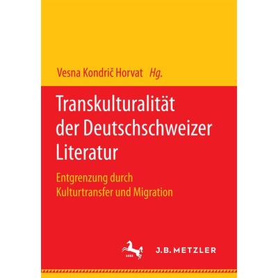 Transkulturalität der Deutschschweizer Literatur, Taschenbuch von , Springer Fachmedien Wiesbaden GmbH, 978-3-658-18075-1