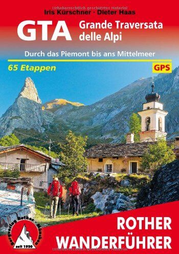 Iris Kürschner - Rother Wanderführer GTA - Grande Traversata delle Alpi: Durch das Piemont bis ans Mittelmeer. 65 Etappen. Mit GPS-Tracks - Preis vom 01.10.2026 17:08:56 h