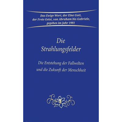 Die Strahlungsfelder, Taschenbuch von Gabriele, Gabriele-Verlag Das Wort, 978-3-96446-539-9