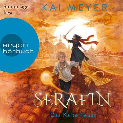 Serafin. Das Kalte Feuer - Kai Meyer, Audio, 9783732442201