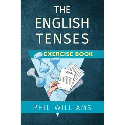 The English Tenses Exercise Book, Taschenbuch von Phil Williams, Rumian Publishing, 978-1-913468-06-4