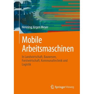 Mobile Arbeitsmaschinen, Gebundene Ausgabe von Henning Jürgen Meyer, Springer Berlin, 978-3-662-72252-7
