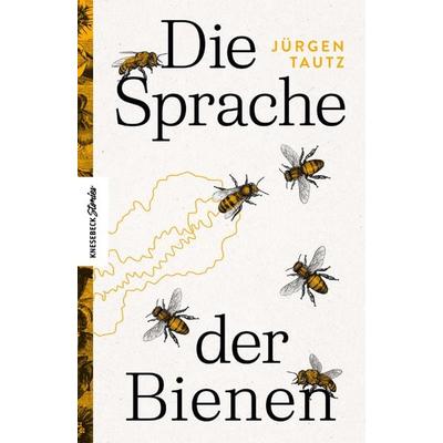 Die Sprache der Bienen, Gebundene Ausgabe von Jürgen Tautz, Knesebeck, 978-3-95728-503-4