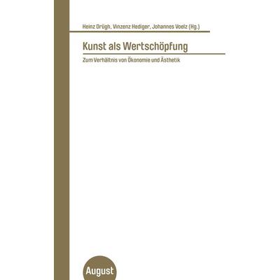 Kunst als Wertschöpfung, Taschenbuch von , August Verlag, 978-3-941360-72-3