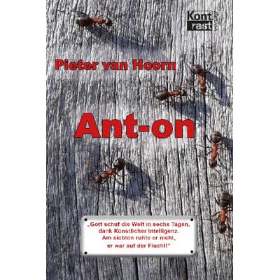 Ant-on, Taschenbuch von Pieter van Hoorn, Kontrast-Verlag, 978-3-941200-82-1
