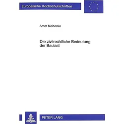 Die zivilrechtliche Bedeutung der Baulast, Fachbücher von Arndt Meinecke