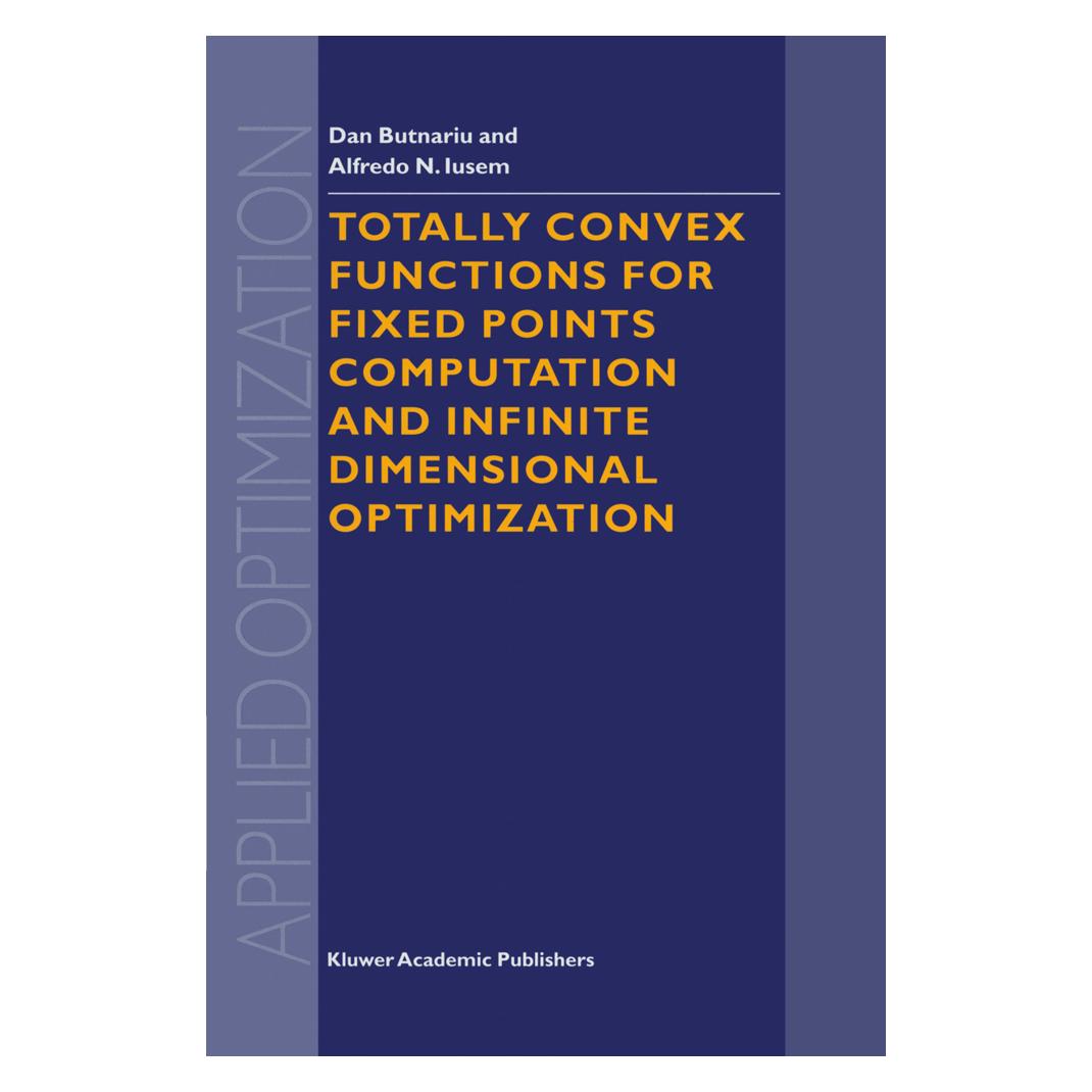 Springer Totally Convex Functions for Fixed Points Computation and Infinite Dimensional Optimization (Englisch, Softcover, A. N. Iusem, D. Butnariu) (55518168)