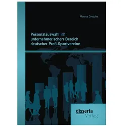 Personalauswahl im unternehmerischen Bereich deutscher Profi-Sportvereine, Fachbücher von Marcus Grosche