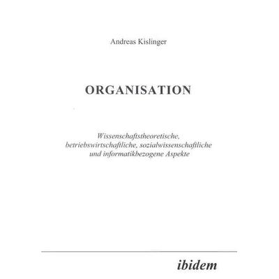 Organisation, Taschenbuch von Andreas Kislinger, Ibidem, 978-3-89821-318-9