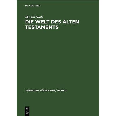 Die Welt des Alten Testaments, Gebundene Ausgabe von Martin Noth, De Gruyter, 978-3-11-260787-9